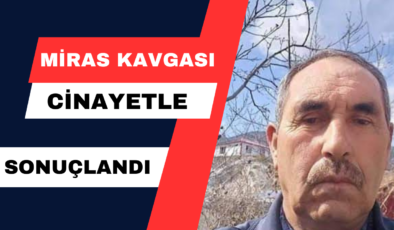 Miras Kavgası Cinayetle Sonuçlandı!