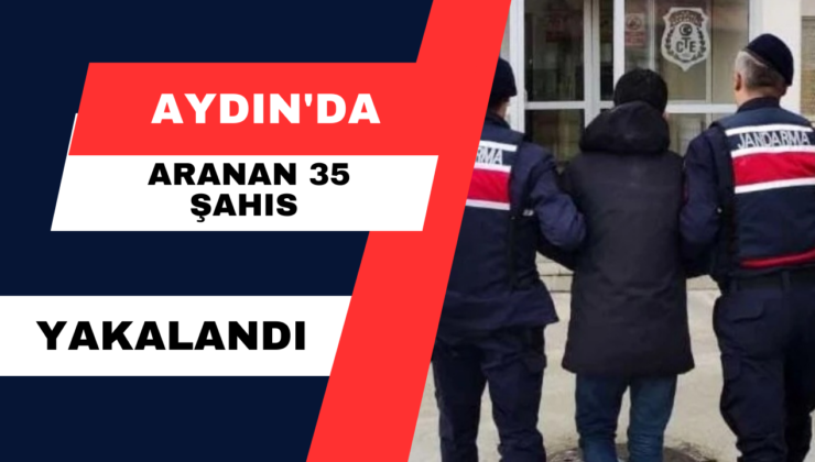Aydın’da Aranan 35 Şahıs Yakalandı