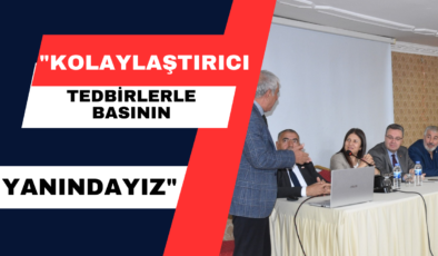 “Kolaylaştırıcı Tedbirlerle Basının Yanındayız”