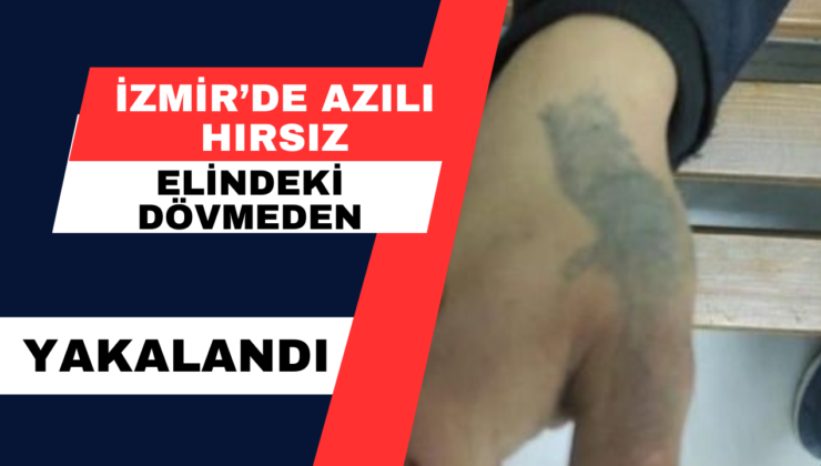 İzmir’de Azılı Hırsız Elindeki Dövmeden Yakalandı
