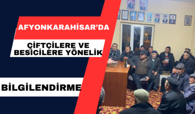 Afyonkarahisar’da Çiftçilere ve Besicilere Yönelik Bilgilendirme