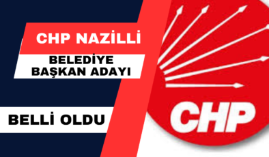 CHP Nazilli Belediye Başkan Adayı Belli Oldu