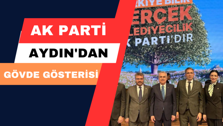 AK Parti Aydın’dan Gövde Gösterisi