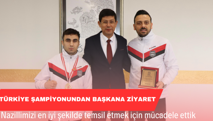 Türkiye Şampiyonundan Kürşat Başkan’a ziyaret