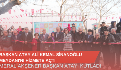 Başkan Atay Ali Kemal Sinanoğlu Meydanı’nı Hizmete Açtı