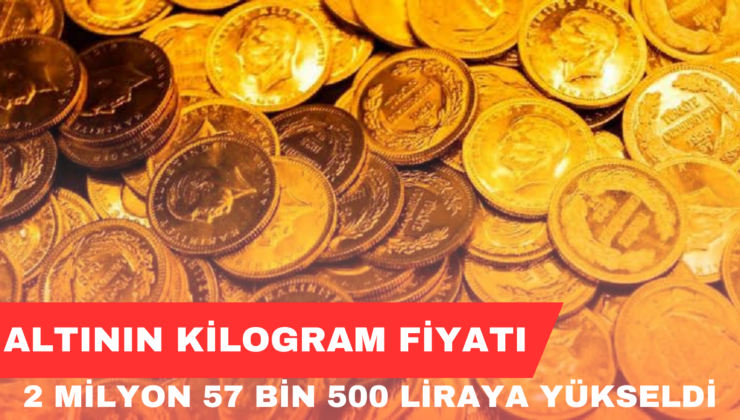 Altının Kilogram Fiyatı 2 Milyon 57 Bin 500 Liraya Yükseldi