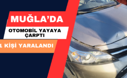 Muğla’da Otomobil Yayaya Çarptı, 1 Kişi Yaralandı