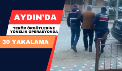 Aydın’da Terör Örgütlerine Yönelik Operasyonda 30 Yakalama