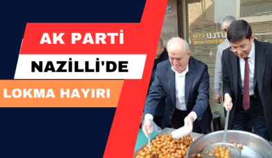 AK Parti Nazilli’de Lokma Hayırı