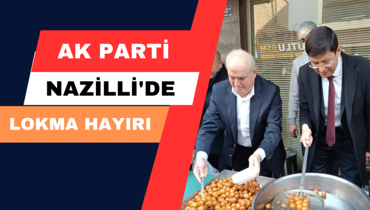 AK Parti Nazilli’de Lokma Hayırı