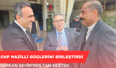 CHP Nazilli Güçlerini birleştirdi!