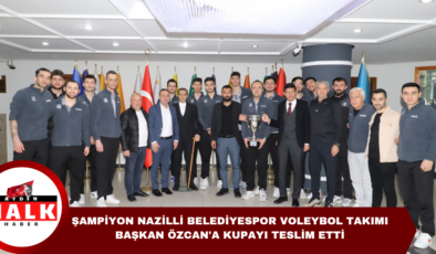 Şampiyon Nazilli Belediyespor Voleybol Takımı Başkan Özcan’a Kupayı Teslim Etti