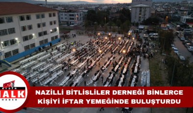 Nazilli Bitlisliler Derneği Binlerce Kişiyi İftar Yemeğinde Buluşturdu