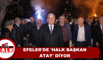 Efeler’de Halk ‘Başkan Mehmet Atay’ Diyor
