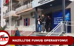 Nazilli’de Fuhuş Operasyonu!