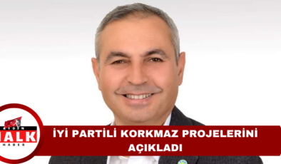 İYİ Partili Korkmaz Projelerini Açıkladı!