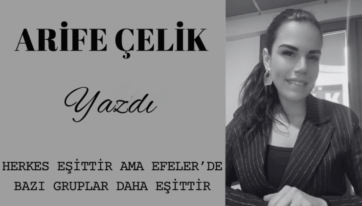 Herkes Eşittir Ama Efeler’de Bazı Gruplar Daha Eşittir